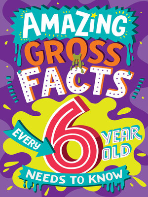 cover image of Amazing Gross Facts Every 6 Year Old Needs to Know